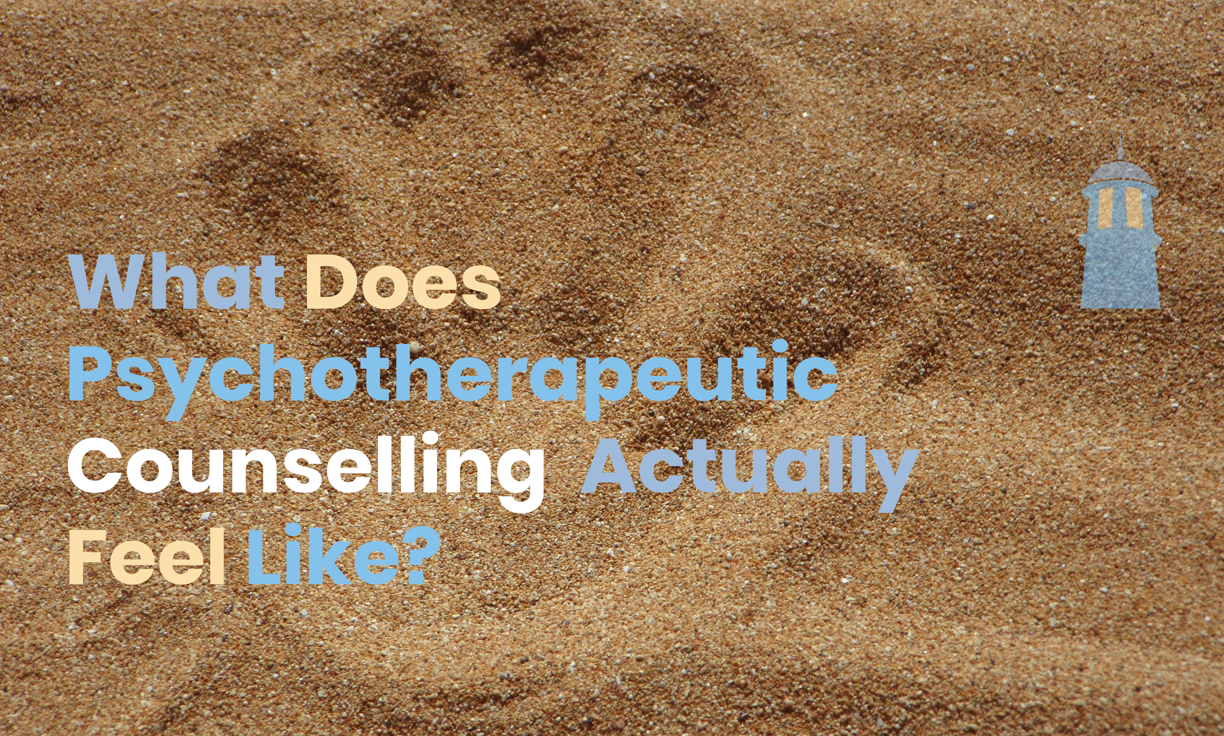 What Does Psychotherapeutic Counselling Actually Feel Like?