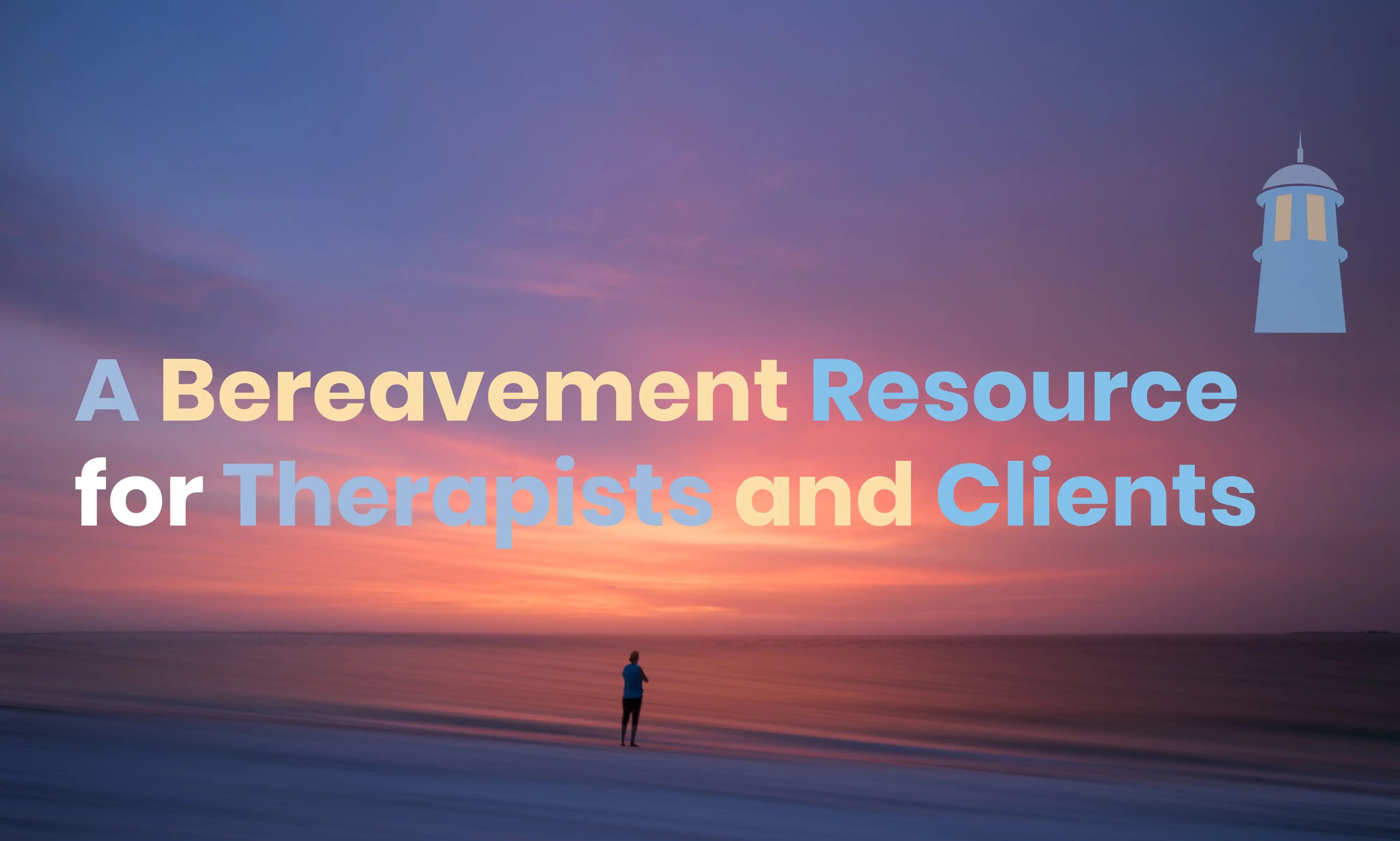 A Bereavement Resource  for Therapists and Clients